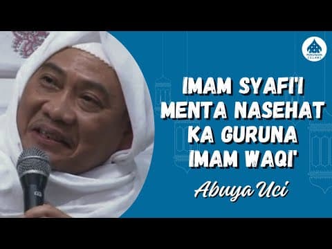 IMAM SYAFI'I MENTA NASEHAT KA GURUNA IMAM WAQI' - ABUYA UCI